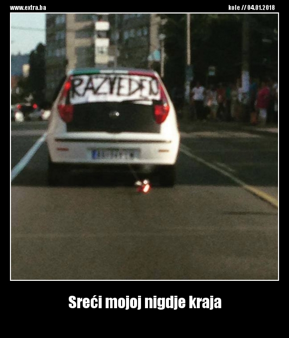 Sreći mojoj nigdje kraja